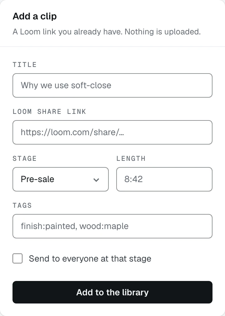 The Add a clip panel in the video library, with the title, the Loom share link, the stage, the length, the tags and the box that sends it to everyone at that stage