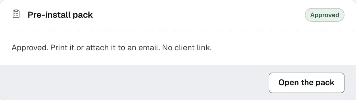The pre-install pack once approved, reading that it can be printed or attached to an email with no client link, beside Open the pack